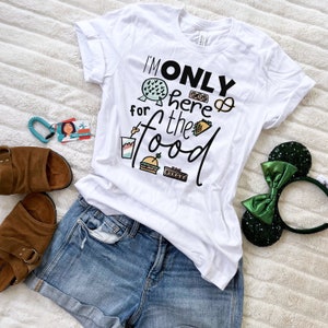 Epcot Food and Wine Festival T-Shirt: I&#39;m Only Here for the Food