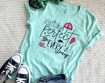 Mary Poppins T-Shirt Practically Perfect in Every Way Disney Quote T-Shirt