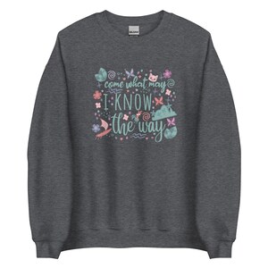 Moana Come What May Sweatshirt I Know the Way Disney Princess Moana Unisex Sweatshirt