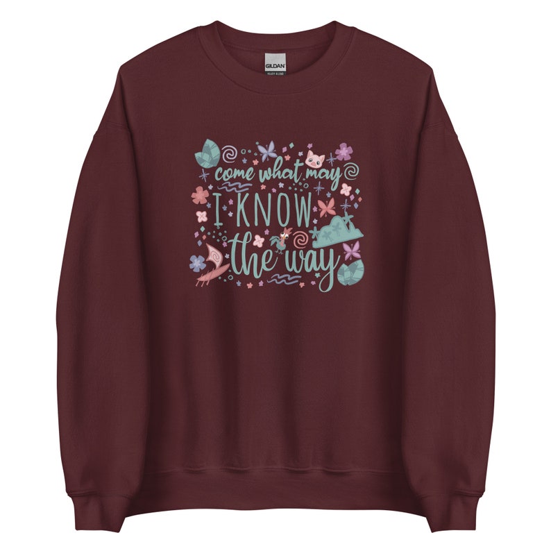 Moana Come What May Sweatshirt I Know the Way Disney Princess Moana Unisex Sweatshirt