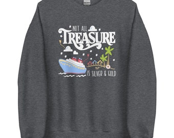 Sweatshirt Disney Treasures Chemise Disney Cruise Les trésors ne sont pas tous argent et or Sweatshirt unisexe Cruise