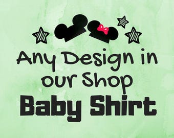 Baby Disney Shirts, Disney Baby Vacation Shirt, Disney Baby Outfit, Any Design from our Shop on a Baby T-shirt. Disney Family Tee