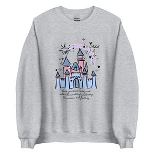 Classic Disneyland Castle Sweatshirt 1955 Walt Disney Quote Disneyland Sweatshirt