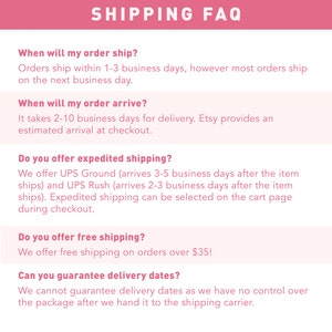May include: A pink and white graphic with the text "SHIPPING FAQ" in black. The graphic provides information about shipping times, expedited shipping options, and free shipping offers. It also states that delivery dates cannot be guaranteed.