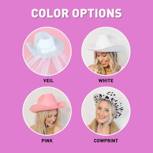 May include: Four different color options for a cowboy hat. The hat is white, pink, cow print, and white with a veil. The hats are shown on models with blonde hair.