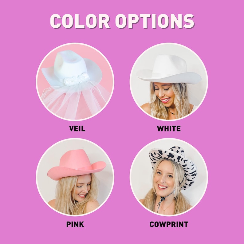 May include: Four different color options for a cowboy hat. The hat is white, pink, cow print, and white with a veil. The hats are shown on models with blonde hair.