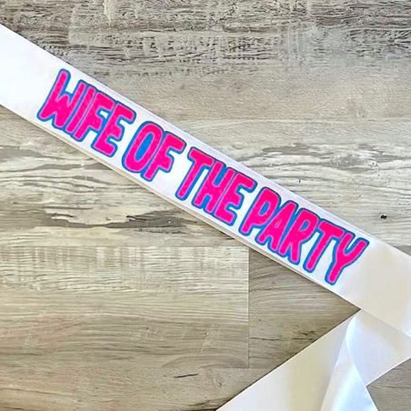 Wife Of The Party Sash |  Bachelorette Party | Wedding Bridal Sash with Bow Detail | Satin Neon Pink and Blue Lettering | Bridesmaid Gifts