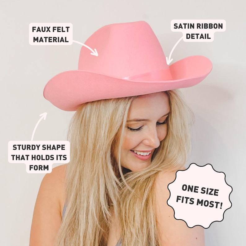 May include: A pink felt cowboy hat with a satin ribbon detail. The hat has a sturdy shape that holds its form. One size fits most.