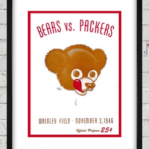 May include: A vintage poster advertising a football game between the Chicago Bears and the Green Bay Packers. The poster features a cartoon bear with a red tongue sticking out. The text on the poster reads "Bears vs. Packers", "Wrigley Field", "November 3, 1946", and "Official Program 25¢".