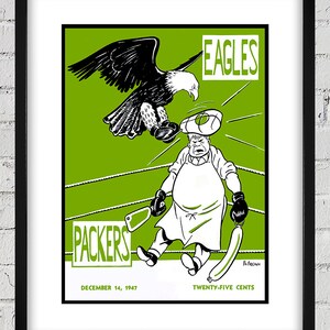 May include: A vintage green and white illustration of a football game between the Green Bay Packers and the Philadelphia Eagles. The illustration depicts a cartoon eagle attacking a cartoon butcher with a cleaver and a sausage. The text "EAGLES" is in the top right corner and "PACKERS" is in the bottom left corner. The text "DECEMBER 14, 1947" is at the bottom left and "TWENTY-FIVE CENTS" is at the bottom right.