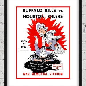 May include: A vintage poster advertising a football game between the Buffalo Bills and the Houston Oilers. The poster features a cartoon illustration of a Buffalo Bills player stomping on an Oilers player, who is covered in oil. The game is scheduled for September 9, 1962, at War Memorial Stadium. The poster also includes the text "Sink the Champs" and "Official Program 50c".