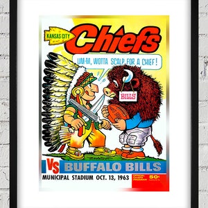 May include: A vintage Kansas City Chiefs vs Buffalo Bills football game poster. The poster features a cartoon illustration of a Native American Chief and a Buffalo mascot. The text reads "Kansas City Chiefs, Um-m, Wotta Scalp for a Chief! vs Buffalo Bills, Municipal Stadium Oct. 13, 1963, Official Chiefs Program 50c".