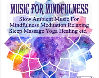 Music For Mindfulness MP3 – Slow Ambient Mindful Music For Mindfulness Meditation, Relaxing, Sleep, Massage, Yoga, Healing etc.