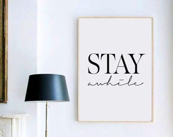 Stay Awhile, Stay Awhile print, Typography Print, Inspirational quote print, Stay Awhile Sign, Inspirational wall art, Living Room decor