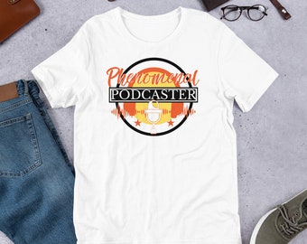 Podcaster Shirt | Phenomenal PodcasterT-Shirt | Unisex T-Shirt | For Men and Women | White Tee | For Podcasters Owners