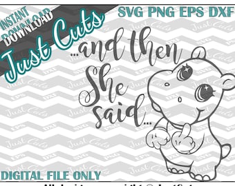 Hippo SVG, Hippo, middle finger, adult svg, animal, cute, funny svg, funny, finger, sassy hippo, eps, png, dxf, and then she said