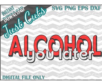 Alcohol You Later SVG, alcohol svg, 3D SVG, 3D text, sayings, alcohol, svg files, svg saying, funny, cute, quotes, party svg, 3D saying, DXF