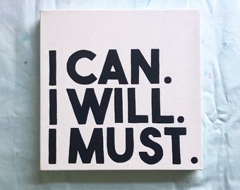 I Can. I Will. I Must. // Customizable Handpainted Quote Canvas Art Wall Decor