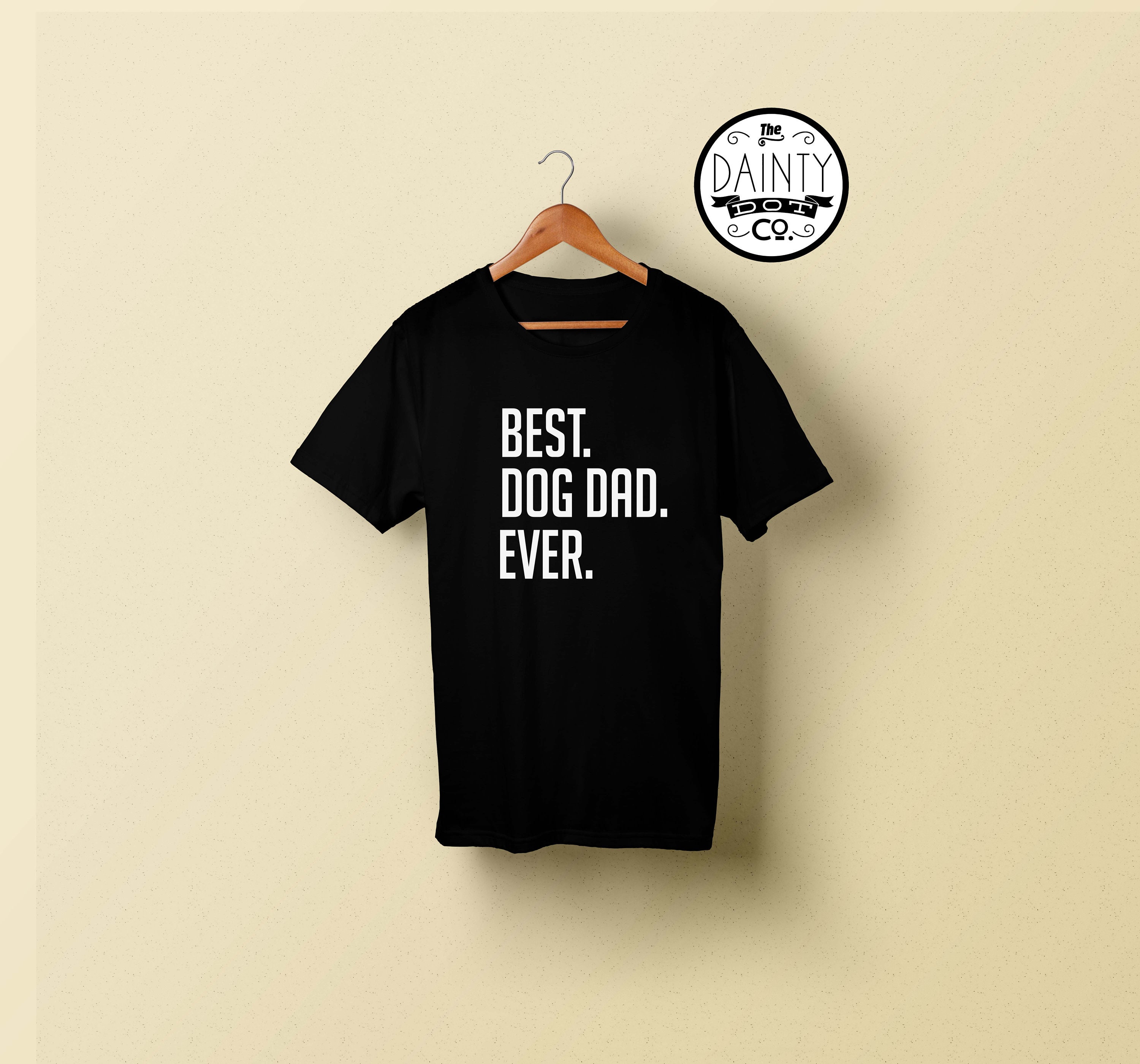Image of Dog Dad T Shirt, Gift For Him, Husband, From The Dog, Boyfriend, Lover Present, Fathers Day, Slogan Shirt