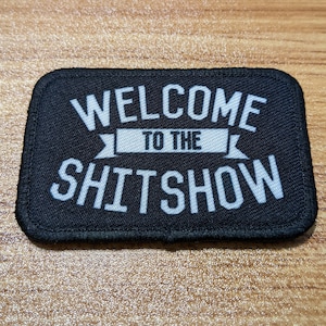 WELCOME to the SHITSHOW funny 2"x3" morale patch with hook and loop backing green background