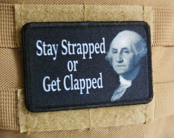 George  Washington stay strapped or get clapped meme  2"x3" removable morale patch with hook and loop backing