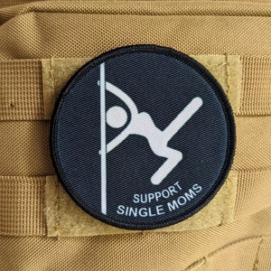 Support single moms stripper meme funny 3&quot; circle morale patch with hook and loop backing