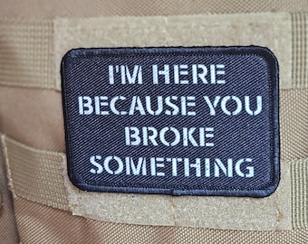 Im here because you broke something meme 2"x3" removable morale patch with hook and loop backing