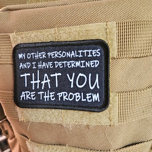 My other personalities and I have determined that you are the problem patch 2" x3" inch morale patch hook and loop backing black and white