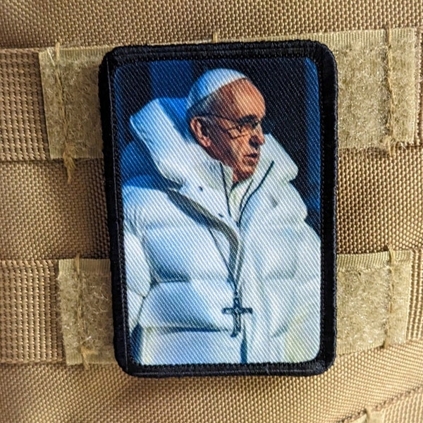 Pope Francis in a puffer jacket meme edc  2"x3" morale patch with hook and loop backing military joke meme