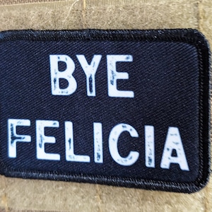 Bye Felicia funny meme 2&quot;x3&quot; hook and loop morale patch military