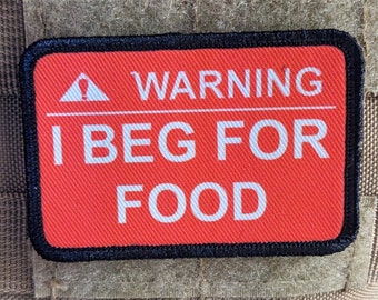 Warning I beg for food patch 2"x3" removable morale patch with hook and loop backing
