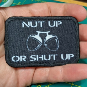 Nut up or shut up funny removable patch 2&quot;x3&quot; morale patch with hook and loop backing