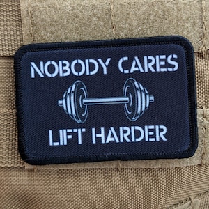 Nobody cares lift harder weightlifting bodybuilding  2"x3" morale patch with hook and loop backing