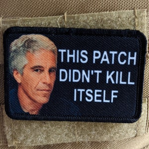 Epstein didn&#39;t kill himself this patch didn&#39;t kill itself meme 2&quot;x3&quot; morale patch with hook and loop backing