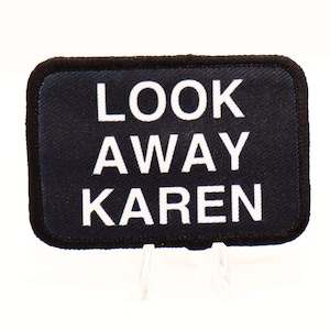 Look Away Karen meme 2&quot;x3&quot; removable morale patch with hook and loop for hat