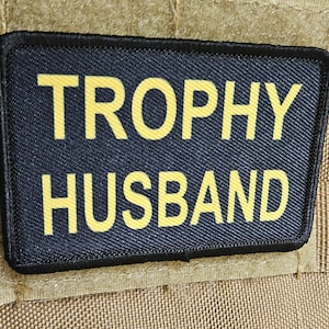Trophy husband funny meme 2&quot;x3&quot; morale patch with hook and loop backing