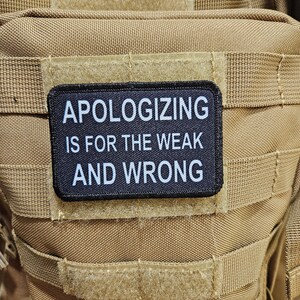 Apologizing is for the weak and wrong meme 2&quot;x3&quot;  removable morale patch with hook and loop backing