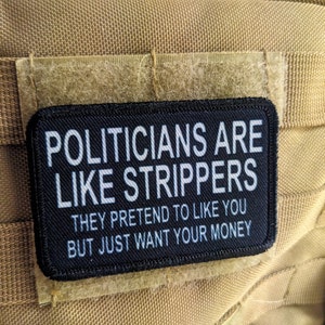Politicians are like strippers meme 2&quot;x3&quot; morale patch with hook and loop backing