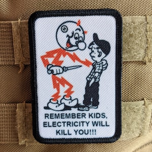 Remember kids electricity will kill you  2"x3" morale patch with hook and loop backing military joke meme
