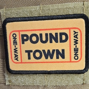 One way ticket to pound town 2&quot;x3&quot; removable morale patch with hook and loop backing