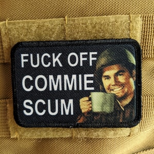 Fuck off commie scum anti-communist support meme 2"x3" morale patch with hook and loop backing