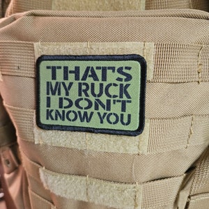 That&#39;s my ruck I don&#39;t know you military meme green 2&quot;x3&quot; morale patch with hook and loop backing