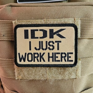 Idk ich arbeite nur hier lustiges meme edc tan 2 "x3" morale patch mit klettverschluss auf der seite militär scherz meme