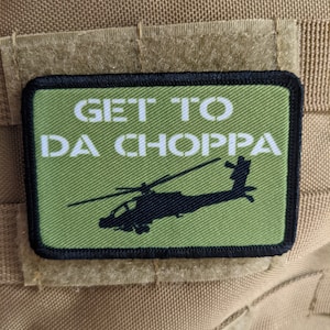 Get to da Choppa meme 2&quot;x3&quot; morale patch with hook and loop backing removable