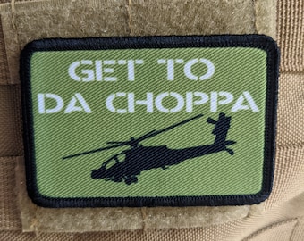 Get to da Choppa meme 2"x3" morale patch with hook and loop backing removable