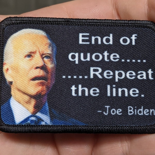 Joe Biden meme end of quote repeat the line gaff teleprompter 2"x3" morale patch with hook and loop backing