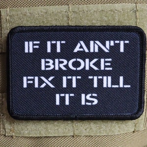 Si no está roto, arréglalo hasta que lo esté. Parche moral de 2" x 3" con respaldo de velcro. Meme de broma militar.