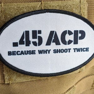45 acp because why shoot twice running celebration joke  4&quot;x2.5&quot; oval morale patch with hook and loop backing