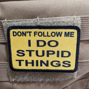 Don&#39;t follow me I do stupid things meme 2&quot;x3&quot; morale patch with hook and loop backing