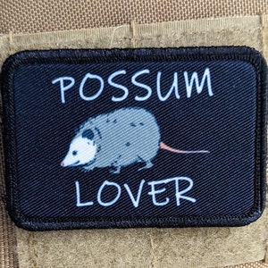 I love Possums so much I want one Possum lover 2&quot;x3&quot; morale patch with hook and loop backing